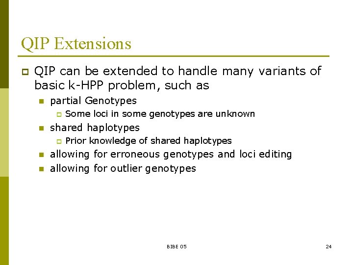 QIP Extensions p QIP can be extended to handle many variants of basic k-HPP