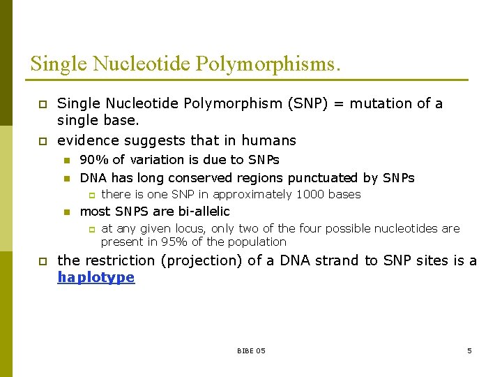 Single Nucleotide Polymorphisms. p p Single Nucleotide Polymorphism (SNP) = mutation of a single