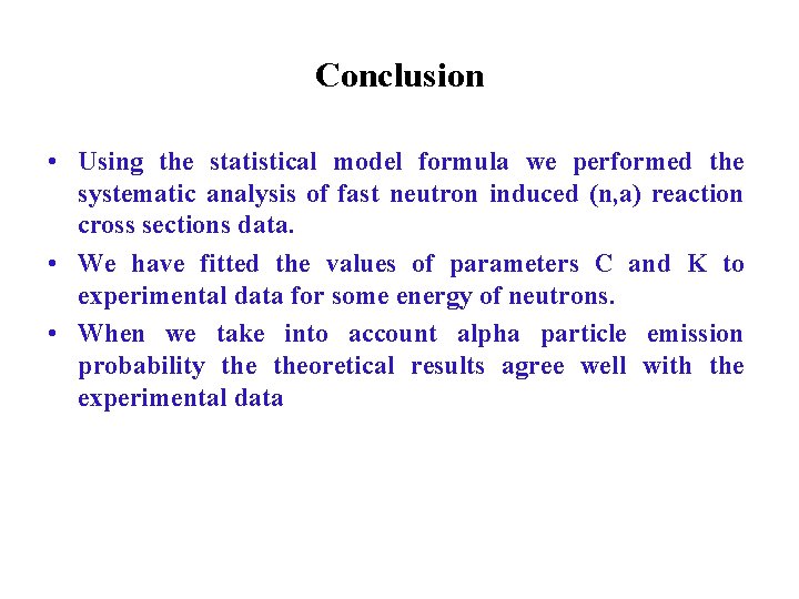 Conclusion • Using the statistical model formula we performed the systematic analysis of fast