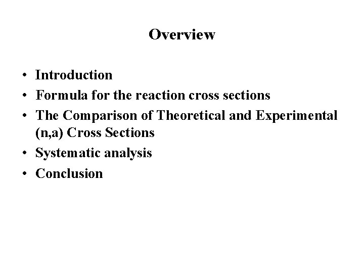 Overview • Introduction • Formula for the reaction cross sections • The Comparison of