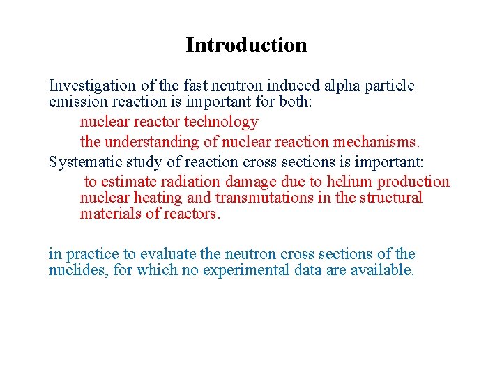 Introduction Investigation of the fast neutron induced alpha particle emission reaction is important for
