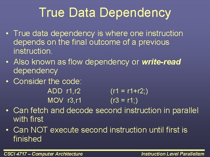 True Data Dependency • True data dependency is where one instruction depends on the