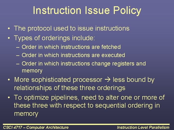 Instruction Issue Policy • The protocol used to issue instructions • Types of orderings