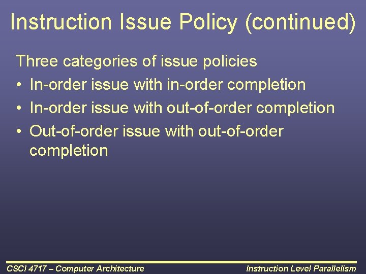 Instruction Issue Policy (continued) Three categories of issue policies • In-order issue with in-order