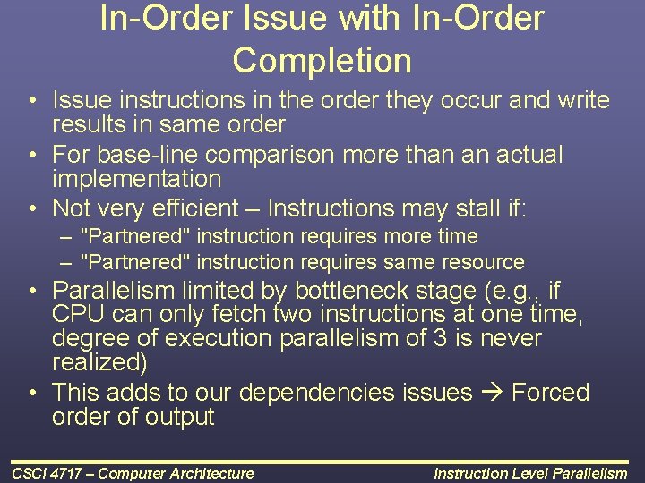 In-Order Issue with In-Order Completion • Issue instructions in the order they occur and