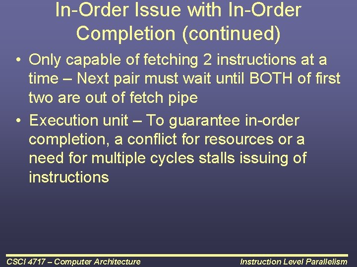 In-Order Issue with In-Order Completion (continued) • Only capable of fetching 2 instructions at