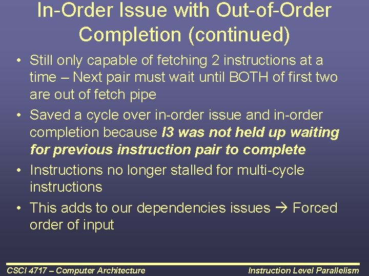 In-Order Issue with Out-of-Order Completion (continued) • Still only capable of fetching 2 instructions