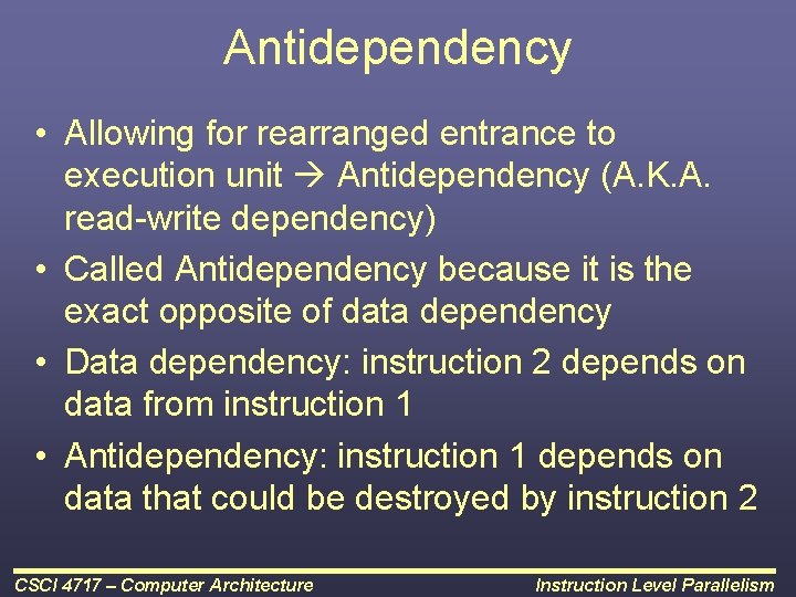 Antidependency • Allowing for rearranged entrance to execution unit Antidependency (A. K. A. read-write