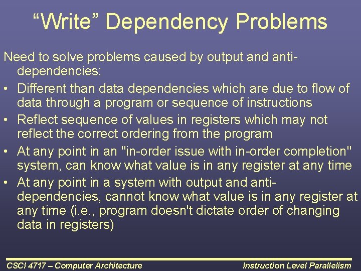 “Write” Dependency Problems Need to solve problems caused by output and antidependencies: • Different