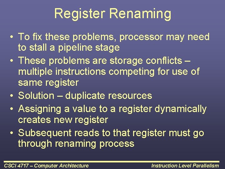 Register Renaming • To fix these problems, processor may need to stall a pipeline