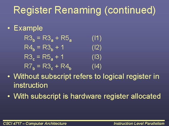 Register Renaming (continued) • Example R 3 b = R 3 a + R