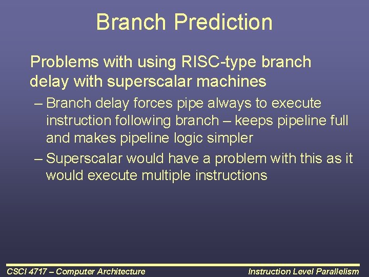 Branch Prediction Problems with using RISC-type branch delay with superscalar machines – Branch delay