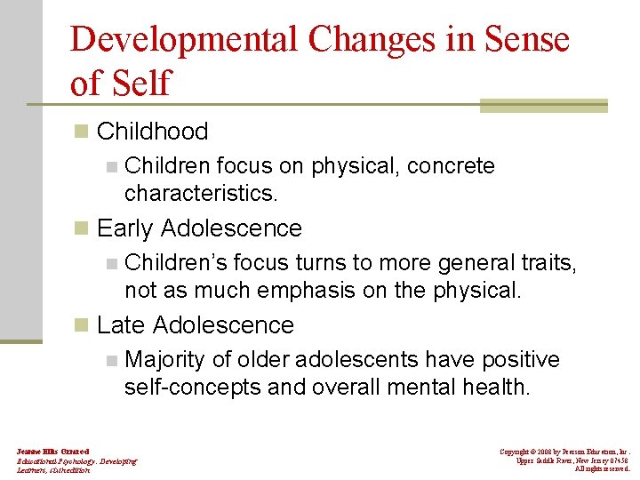 Developmental Changes in Sense of Self n Childhood n Children focus on physical, concrete