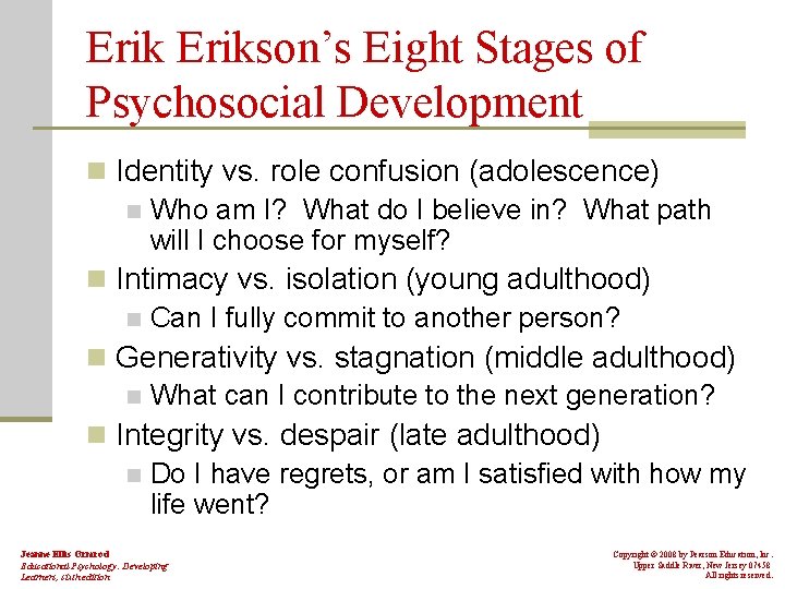 Erikson’s Eight Stages of Psychosocial Development n Identity vs. role confusion (adolescence) n Who