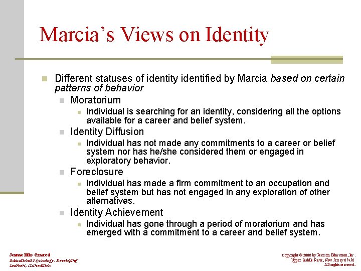 Marcia’s Views on Identity n Different statuses of identity identified by Marcia based on