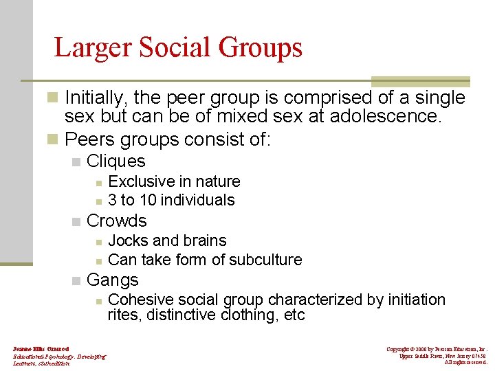 Larger Social Groups n Initially, the peer group is comprised of a single sex