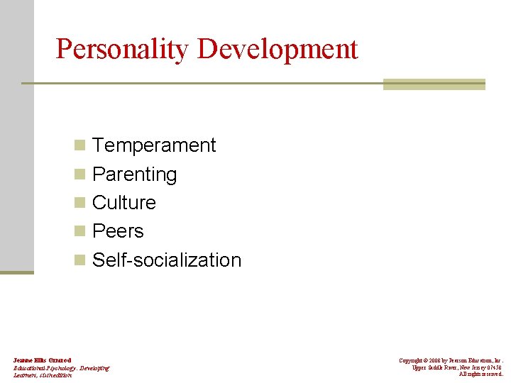 Personality Development n Temperament n Parenting n Culture n Peers n Self-socialization Jeanne Ellis