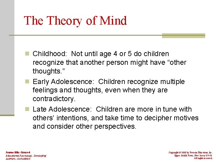 The Theory of Mind n Childhood: Not until age 4 or 5 do children