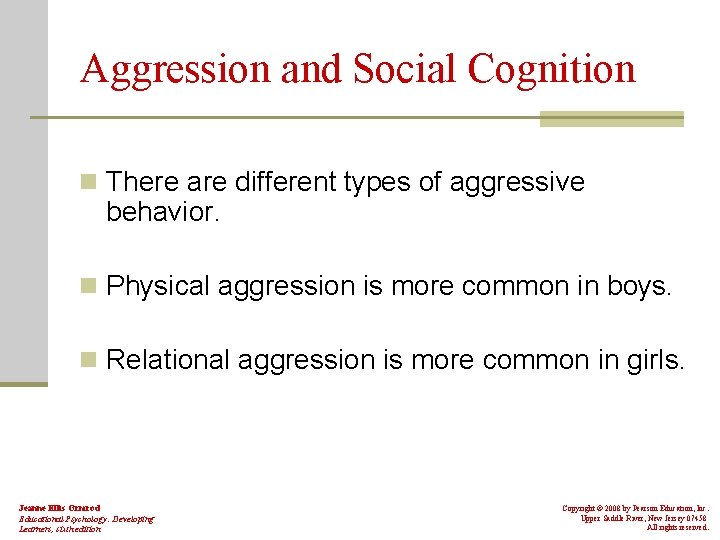 Aggression and Social Cognition n There are different types of aggressive behavior. n Physical