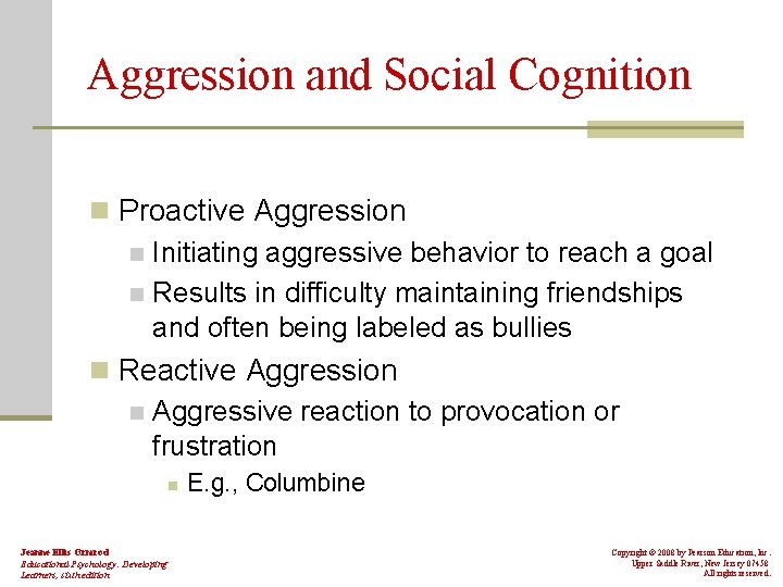 Aggression and Social Cognition n Proactive Aggression n Initiating aggressive behavior to reach a