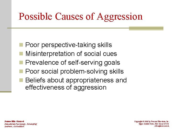 Possible Causes of Aggression n n Poor perspective-taking skills Misinterpretation of social cues Prevalence