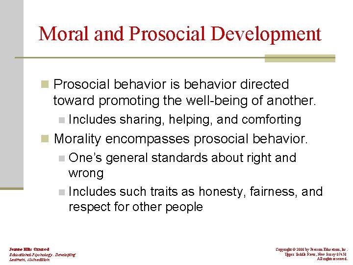 Moral and Prosocial Development n Prosocial behavior is behavior directed toward promoting the well-being