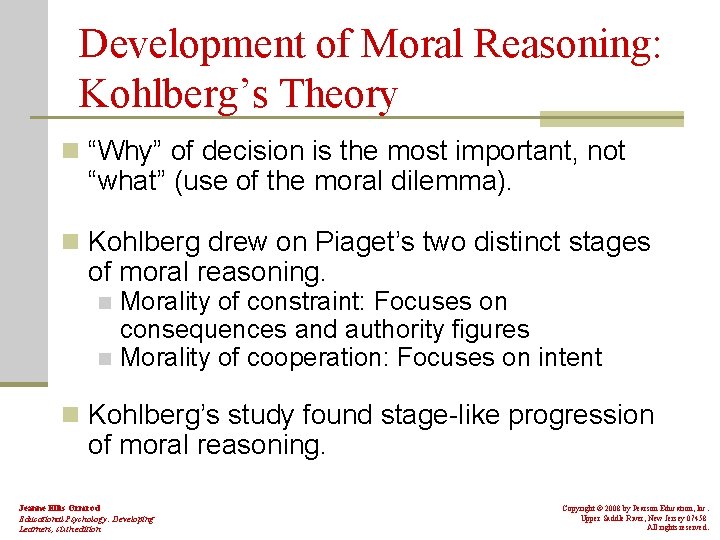 Development of Moral Reasoning: Kohlberg’s Theory n “Why” of decision is the most important,