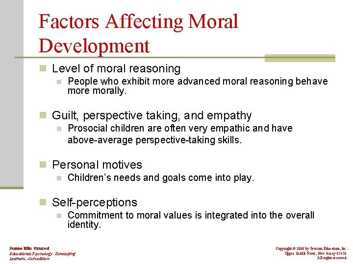 Factors Affecting Moral Development n Level of moral reasoning n People who exhibit more