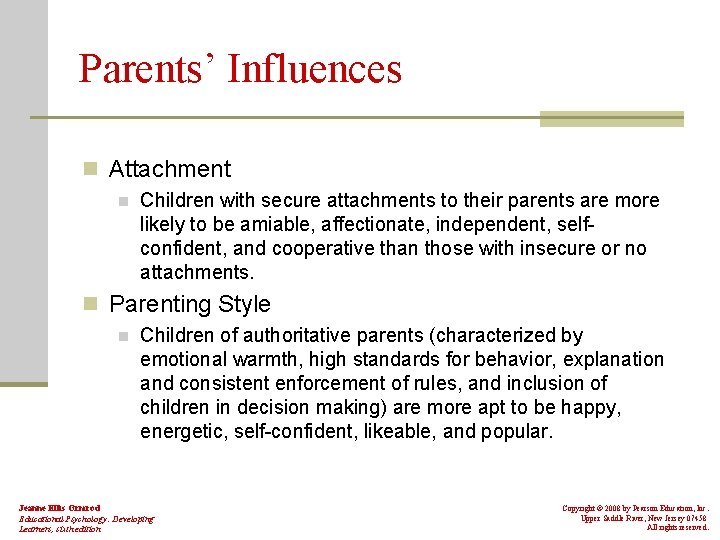 Parents’ Influences n Attachment n Children with secure attachments to their parents are more