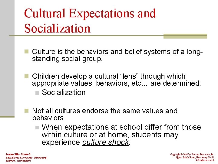 Cultural Expectations and Socialization n Culture is the behaviors and belief systems of a