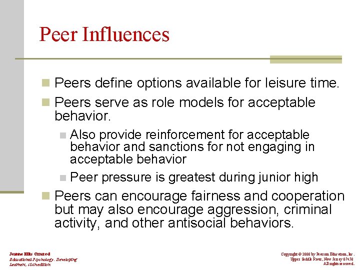 Peer Influences n Peers define options available for leisure time. n Peers serve as