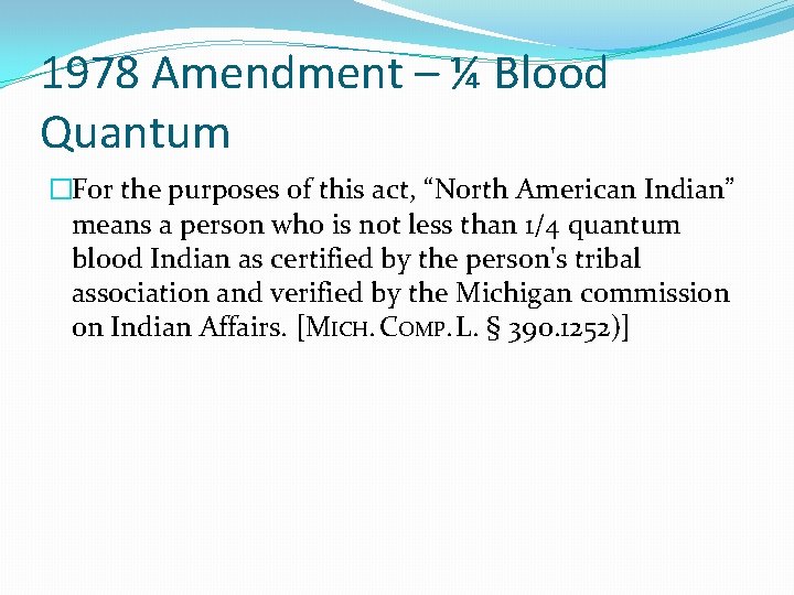 1978 Amendment – ¼ Blood Quantum �For the purposes of this act, “North American