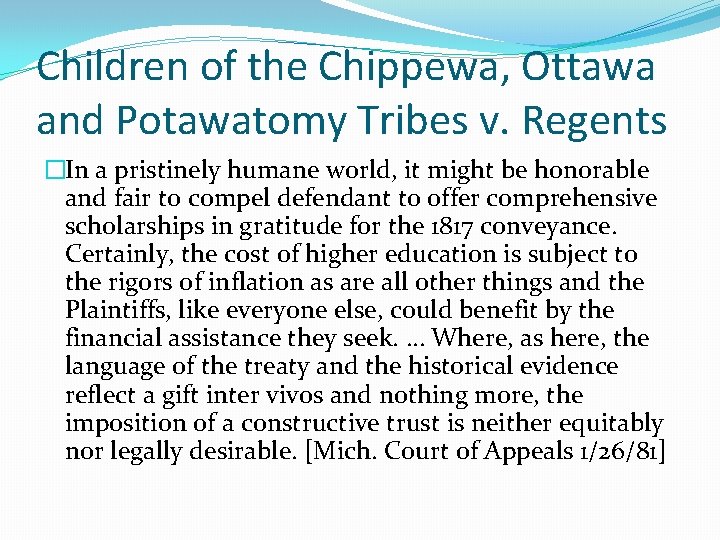 Children of the Chippewa, Ottawa and Potawatomy Tribes v. Regents �In a pristinely humane