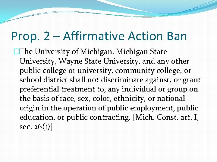 Prop. 2 – Affirmative Action Ban �The University of Michigan, Michigan State University, Wayne