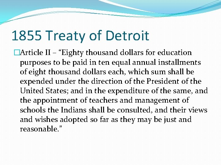 1855 Treaty of Detroit �Article II – “Eighty thousand dollars for education purposes to