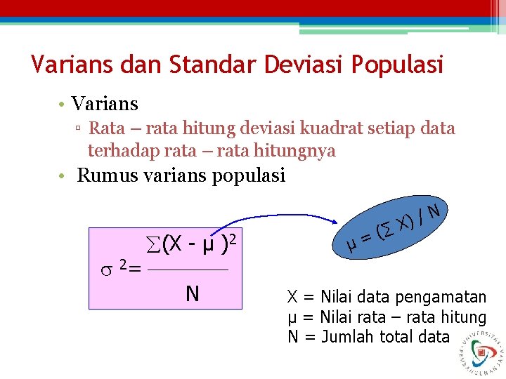 Varians dan Standar Deviasi Populasi • Varians ▫ Rata – rata hitung deviasi kuadrat