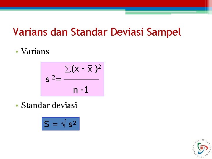 Varians dan Standar Deviasi Sampel • Varians (x - x )2 s 2= n
