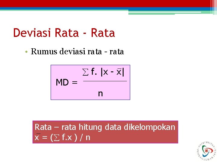 Deviasi Rata - Rata • Rumus deviasi rata - rata f. |x - x|