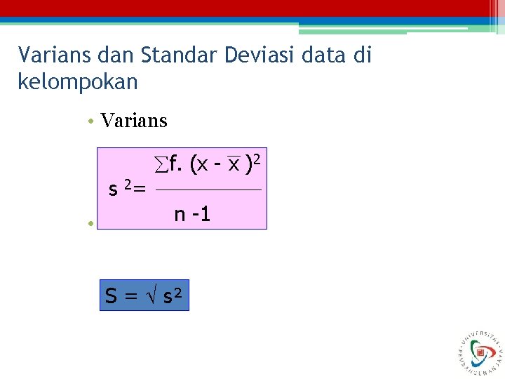 Varians dan Standar Deviasi data di kelompokan • Varians f. (x - x )2