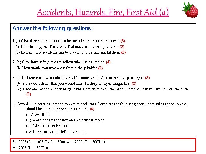 Accidents, Hazards, Fire, First Aid (a) Answer the following questions: 1. (a) Give three