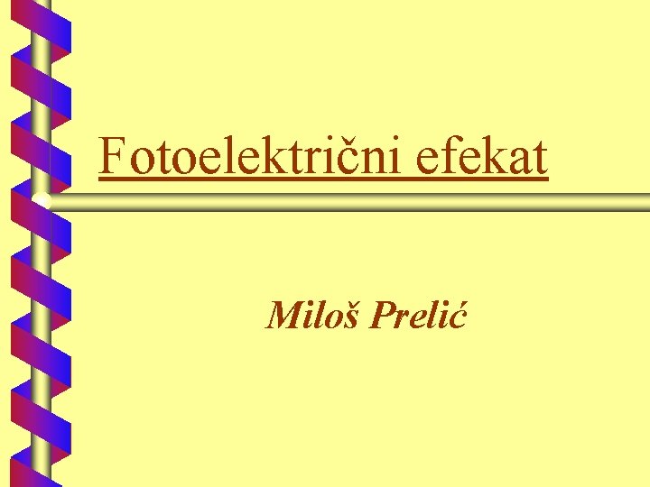 Fotoelektrični efekat Miloš Prelić 