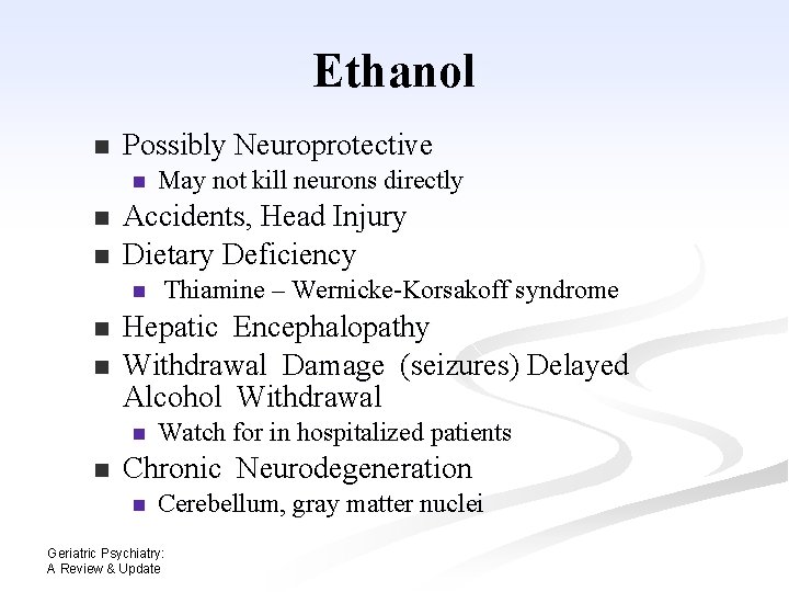Ethanol n Possibly Neuroprotective n n n Accidents, Head Injury Dietary Deficiency n n Ethanol n Possibly Neuroprotective n n n Accidents, Head Injury Dietary Deficiency n n