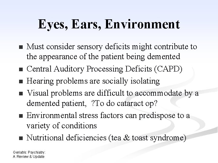 Eyes, Ears, Environment n n n Must consider sensory deficits might contribute to the Eyes, Ears, Environment n n n Must consider sensory deficits might contribute to the