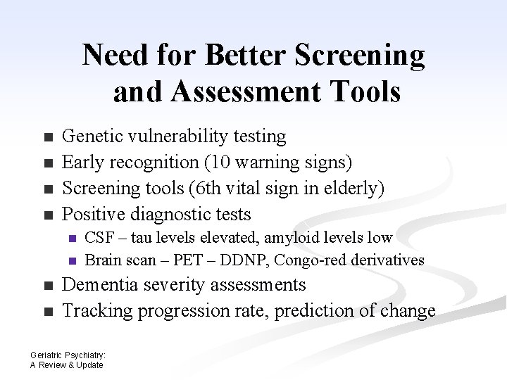 Need for Better Screening and Assessment Tools n n Genetic vulnerability testing Early recognition Need for Better Screening and Assessment Tools n n Genetic vulnerability testing Early recognition