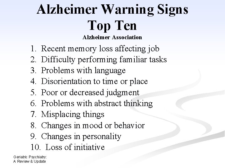 Alzheimer Warning Signs Top Ten Alzheimer Association 1. Recent memory loss affecting job 2. Alzheimer Warning Signs Top Ten Alzheimer Association 1. Recent memory loss affecting job 2.