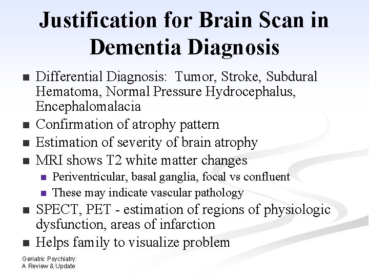 Justification for Brain Scan in Dementia Diagnosis n n Differential Diagnosis: Tumor, Stroke, Subdural Justification for Brain Scan in Dementia Diagnosis n n Differential Diagnosis: Tumor, Stroke, Subdural
