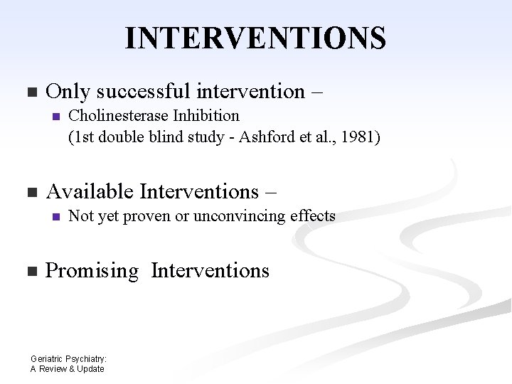 INTERVENTIONS n Only successful intervention – n n Available Interventions – n n Cholinesterase INTERVENTIONS n Only successful intervention – n n Available Interventions – n n Cholinesterase