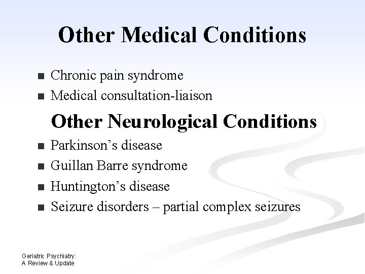 Other Medical Conditions n n Chronic pain syndrome Medical consultation-liaison Other Neurological Conditions n Other Medical Conditions n n Chronic pain syndrome Medical consultation-liaison Other Neurological Conditions n