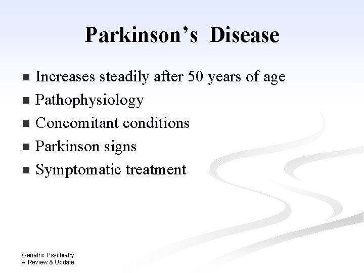 Parkinson’s Disease Increases steadily after 50 years of age n Pathophysiology n Concomitant conditions Parkinson’s Disease Increases steadily after 50 years of age n Pathophysiology n Concomitant conditions