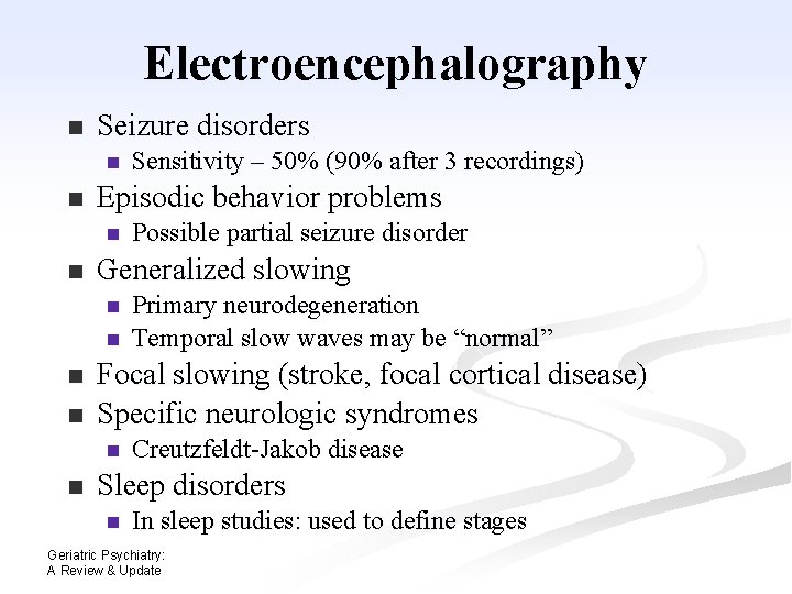 Electroencephalography n Seizure disorders n n Episodic behavior problems n n Primary neurodegeneration Temporal Electroencephalography n Seizure disorders n n Episodic behavior problems n n Primary neurodegeneration Temporal